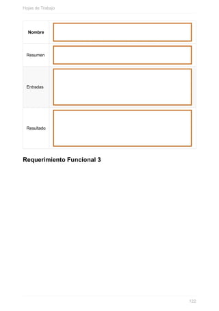 Nombre
Resumen
Entradas
Resultado
Requerimiento Funcional 3
Hojas de Trabajo
122
 