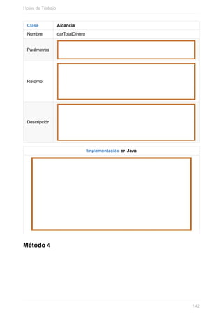 Clase Alcancia
Nombre darTotalDinero
Parámetros
Retorno
Descripción
Implementación en Java
Método 4
Hojas de Trabajo
142
 