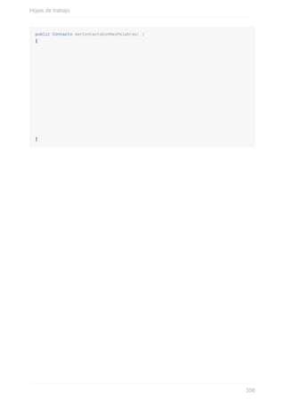 public Contacto darContactoConMasPalabras( )
{
}
Hojas de trabajo
356
 