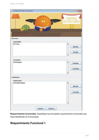 Requerimientos funcionales. Especique los principales requerimientos funcionales que
haya identicado en el enunciado
Requerimiento Funcional 1
Hojas de trabajo
440
 