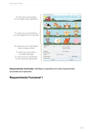 Requerimientos funcionales. Identique y especique los cuatro requerimientos
funcionales de la aplicación.
Requerimiento Funcional 1
Hojas de trabajo
529
 