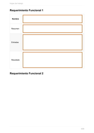 Requerimiento Funcional 1
Nombre
Resumen
Entradas
Resultado
Requerimiento Funcional 2
Hojas de trabajo
609
 