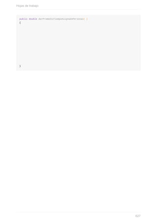 public double darPromedioTiempoAsignadoPersonas( )
{
}
Hojas de trabajo
627
 