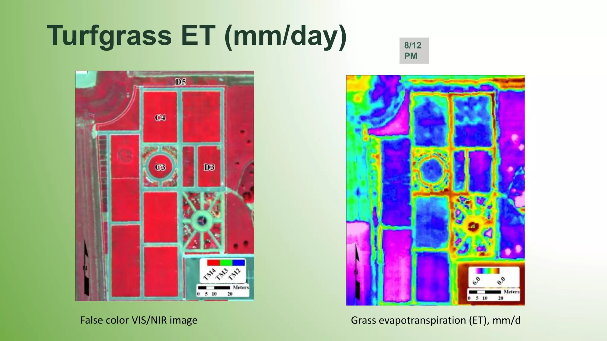 Turfgrass ET (mm/day) 8/12
PM
False color VIS/NIR image Grass evapotranspiration (ET), mm/d
 