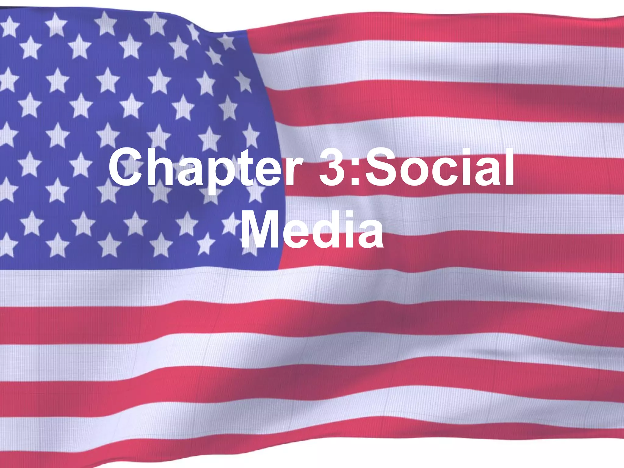 Chapter 3:Social
Media
 