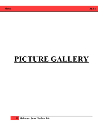 Profile M J E
11 Mahmood Jama Ebrahim Est.
PICTURE GALLERY
 