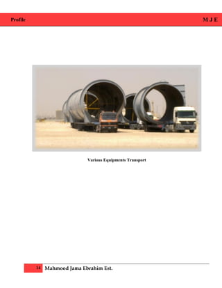 Profile M J E
14 Mahmood Jama Ebrahim Est.
Various Equipments Transport
 