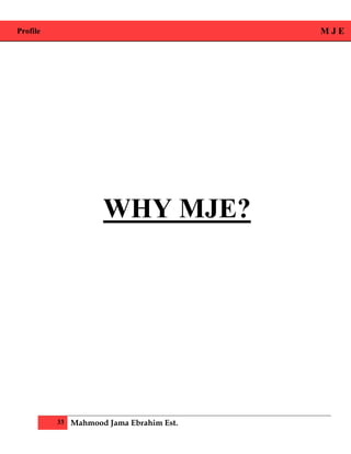 Profile M J E
33 Mahmood Jama Ebrahim Est.
WHY MJE?
 