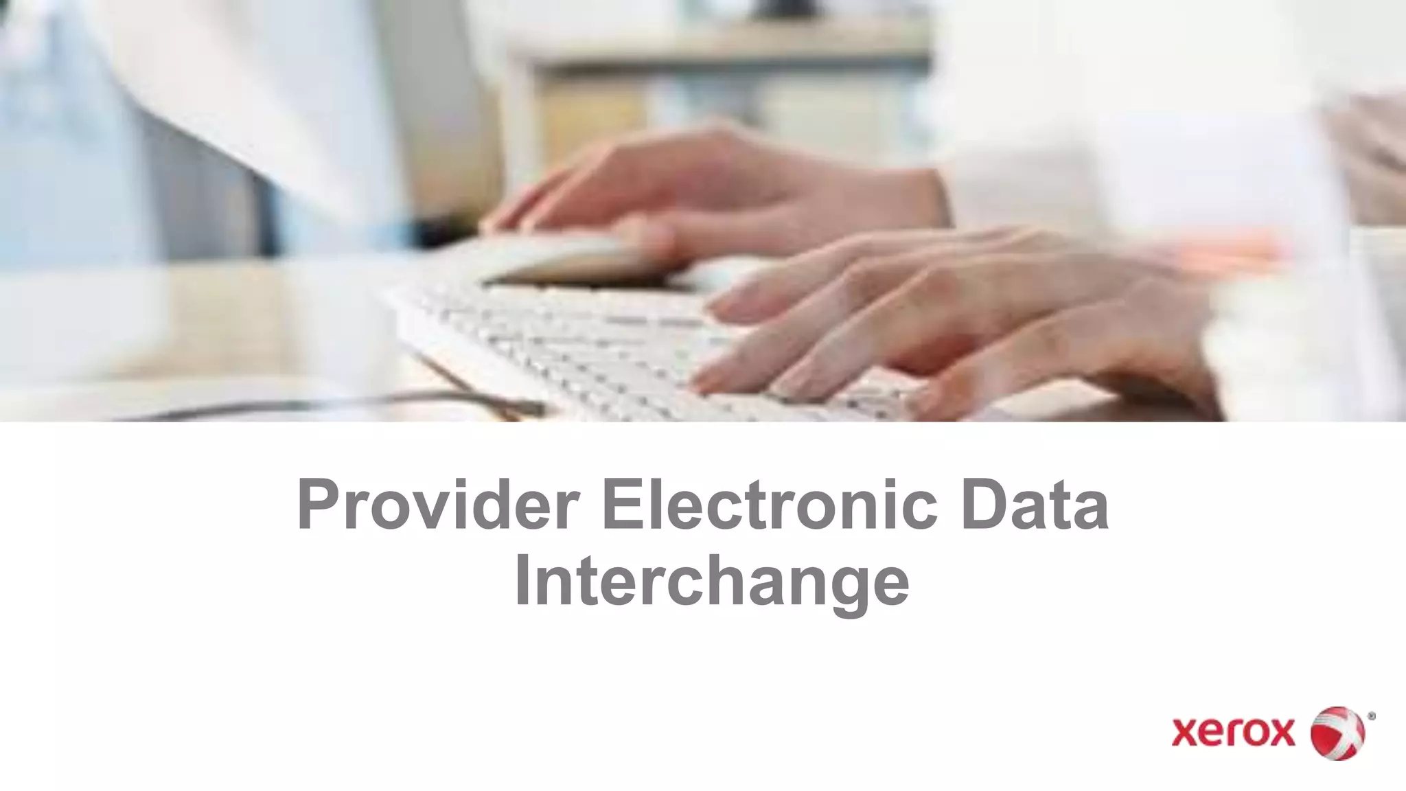 Provider Electronic Data
Interchange
 