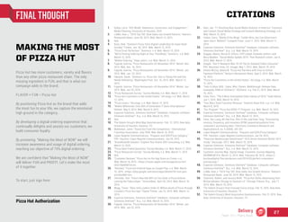 FINAL THOUGHT
MAKING THE MOST
OF PIZZA HUT
1.	 Kelley, Larry. “ACE Model: Awareness, Conversion, and Engagement.”
Media Planning, University of Houston, 2015.
2.	 Liddle, Alan J. “2014 Top 100: Slow Sales, but Growth Returns.” Nation’s
Restaurant News. June 30, 2014. Web. March 12, 2015.
3.	 Ibid.
4.	 Buss, Dale. “Domino’s Pizza Tests Digital Leadership On Super Bowl
Sunday.” Forbes. Jan. 30, 2015. Web. March 12, 2015.
5.	 “Pizza Crust Perfection.” Domino’s. n.d. Web. March 12, 2015.
6.	 “We’re Putting Ordering Right at Your Thumbtips.” Domino’s. n.d. Web.
March 12, 2015.
7.	 “Mobile Ordering.” Papa John’s. n.d. Web. March 12, 2015.
8.	 Fajardo, Katrina. “Pizza Restaurants-US-November 2013.” Mintel. Nov.
2013. Web. Dec. 16, 2014.
9.	 Fajardo, Katrina. “Pizza Restaurants-US-November 2014.” Mintel. Jan.
2015. Web. Jan. 23, 2015.
10.	 Halzack, Sarah. “Domino’s vs. Pizza Hut: One Is Piping Hot and One
Needs Reheating.” Washington Post. Oct. 16, 2014. Web. March 12,
2015.
11.	 Fajardo, Katrina. “Pizza Restaurants-US-November 2014.” Mintel. Jan.
2015. Web. Jan 25, 2015.
12.	 “Pizza Restaurant Survey.” Survey Monkey, n.d. Web. March 11, 2015.
13.	 “Pizza Hut Customers in the United States.” Ad-ology. n.d. Web. March
12, 2015.
14.	 “Pizza Lovers.” Ad-ology. n.d. Web. March 12, 2015
15.	 “Mobile Millennials: Over 85% of Generation Y Owns Smartphones.”
Nielsen. May 9, 2014. Web. March 9, 2015.
16.	 Experian Simmons. Simmons OneView™ Database. Computer software.
Simmons OneView™. N.p., n.d. Web. March 15, 2015.
17.	 Ibid.
18.	 The Valenti Group’s Mind Map Questionnaires. Feb. 12, 2015. Raw data.
University of Houston, Houston, TX.
19.	 Muhleman, Janet. “Stand Out From the Competition.” International
Franchise Association. July 2009. Web. March 16, 2015.
20.	 Lopez Negrete Communications. “Hispanic and QSR/Pizza Category.”
PDF. Houston: Lopez Negrete Communications, Jan 29, 2015.
21.	 “BrandAsset® Valuator.” Explore Your Brand. BAV Consulting, n.d. Web.
March 12, 2015.
22.	 “Pizza Open Ended Questions.”Survey Monkey, n.d. Web. March 11, 2015.
23.	 “Pizza Restaurant Survey.” Survey Monkey, n.d. Web. March 11, 2015.
24.	 Ibid.
25.	 “Customer Reviews.” Pizza Hut on the App Store on iTunes. n.d.
Web. March 16, 2015. <https://itunes.apple.com/us/app/pizza-hut/
id321560858?mt=8>.
26.	 “Reviews.” Pizza Hut-Android Apps on Google Play. n.d. Web. March
16, 2015. <https://play.google.com/store/apps/details?id=com.yum.
pizzahut&hl=en>.
27.	 Cheredar, Tom. “Hulu’s New Ads Will Let You Order a Pizza without
Leaving the Video player.” VentureBeat. April 30, 2014. Web. March 16,
2015.
28.	 Mogg, Trevor. “Xbox Sofa Loafers Order $1 Million worth of Pizza through
Console’s Pizza Hut App.” Digital Trends. Jan 10, 2014. Web. March 12,
2015.
29.	 Experian Simmons. Simmons OneView™ Database. Computer software.
Simmons OneView™. N.p., n.d. Web. March 15, 2015.
30.	 Fajardo, Katrina. “Pizza Restaurants-US-November 2014.” Mintel. Jan
2015. Web. Jan 23, 2015.
31.	 Baer, Jay. “11 Shocking New Social Media Statistic in America.” Convince
and Convert Social Media Strategy and Content Marketing Strategy. n.d.
Web. March 15, 2015.
32.	 Halpin, Carro. “Battle of the Blogs: Tumblr Wins, but Can Advertisers
Open Users’ Wallets?” Compete Pulse. June 11, 2013. Web. March 17,
2015.
33.	 Experian Simmons. Simmons OneView™ Database. Computer software.
Simmons OneView™. N.p., n.d. Web. March 15, 2015
34.	 Duggan, Maeve, Nicole B. Ellison, Cliff Lampe, Amanda Lenhart, and
Mary Madden. “Social Media Update 2014.” Pew Research Center. Jan 9,
2015. Web. March 17, 2015.
35.	 Google. “Gen V Research Men 18-34 The On-Demand Video Consumer”.
PDF. Mountain View, CA: Google, May 1, 2012. Web. March 19, 2015.
36.	 Amato-McCoy, Deena M. “Pizza Hut Partners with Visa on Online
Payment Platform.” Nation’s Restaurant News. Sept 5, 2014. Web. March
16, 2015.
37.	 “Pizza Hut Customers in the United States.” Ad-ology. n.d. Web. March
12, 2015.
38.	 “Halo 4 (Xbox 360) - Sales, Wiki, Cheats, Walkthrough, Release Date,
Gameplay, ROM on VGChartz.” VGChartz. n.p. Feb 21, 2015. Web. March
16, 2015.
39.	 Clow, Chris. “The 5 Most Anticipated Video Games of 2015.” Geek Nation.
Jan 1, 2015. Web. March 16, 2015.
40.	 “Star Wars Total Franchise Revenue.” Statistic Brain RSS. n.p. n.d. Web.
March 8, 2015.
41.	 “Our Program.” Pizza Hut BOOK IT! Program. n.p. Web. March 16, 2015.
42.	 Experian Simmons. Simmons OneView™ Database. Computer software.
Simmons OneView™. N.p., n.d. Web. March 15. 2015.
43.	 Chen, Yen-Liang, Mi-Hao Kuo, Shin-Yi Wu, and Kwei Tang. “Discovering
recency, frequency, and monetary (RFM) sequential patterns from
customers’ purchasing data.” Electronic Commerce Research and
Applications 8, no. 5 (2009): 241-251.
44.	 Lopez Negrete Communications. “Hispanic and QSR/Pizza Category.”
PDF. Houston: Lopez Negrete Communications, Jan 29, 2015.
45.	 “American Marketscape DataStream™ 2013 Series Simmons Winter 2013
Study.” Geoscape. 2013. Web. March 15, 2015.
46.	 Experian Simmons. Simmons OneView™ Database. Computer software.
Simmons OneView™. N.p., n.d. Web. March 15. 2015.
47.	 Customer Journey Map. Digital image. Customer Journey Mapping
#DSMMCM1314. March 12, 2014. Web. February 28, 2015. <https://
buzzbeedigital.files.wordpress.com/2014/03/perfect-consumers-
journey.png>.”
48.	 Experian Simmons. Simmons OneView™ Database. Computer software.
Simmons OneView™. N.p., n.d. Web. March 15, 2015.
49.	 Liddle, Alan J. “2014 Top 100: Slow Sales, but Growth Returns.” Nation’s
Restaurant News. June 30, 2014. Web. March 12, 2015.
50.	 Channick, Robert, and Jessica Wohl. “Pizza Hut Shifts Advertising from
McGarryBowen Chicago to Deutsch LA.” Chicago Tribune. N.p., July 17,
2014. Web. March 19, 2015.
51.	 The Valenti Group’s Post-Concept Focus Group. Feb 12, 2015. Raw data.
University of Houston, Houston, TX.
52.	 The Valenti Group’s Word Association Questionnaires. Feb 12, 2015. Raw
data. University of Houston, Houston, TX.
Pizza Hut has more customers, variety and flavors
than any other pizza restaurant chain. The only
missing ingredient is FUN, and that is what our
campaign adds to the brand.
FLAVOR + FUN = Pizza Hut
By positioning Pizza Hut as the brand that adds
the most fun to your life, we capture the emotional
high ground in the category.
By developing a digital ordering experience that
continually delights and assists our customers, we
build consumer loyalty.
By promoting, “Making the Most of NOW” we will
increase awareness and usage of digital ordering,
reaching our objective of 75% digital ordering.
We are confident that “Making the Most of NOW”
will deliver FUN and PROFIT. Let’s make the most
of it together.
To start, just sign here:
Pizza Hut Authorization
CITATIONS
Delivery
Team 151 | Plans Book
27
 