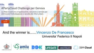 And the winner is.......Vincenzo De Francesco
Universita’ Federico II Napoli
 