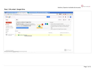Analizar y Exportar resultados de encuesta
Paso 1: Mi unidad - Google Drive

Page 1 of 10

 