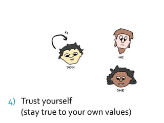 Help people to trust each other(mingle, don’t meddle)