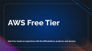 AWS Free Tier
Gain free, hands-on experience with the AWS platform, products, and services
 