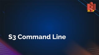 S3 Command Line
 