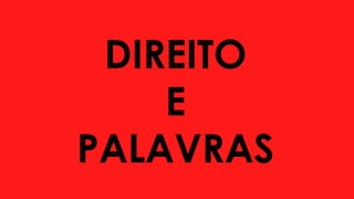 DIREITO
E
PALAVRAS
 