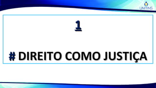11
## DIREITO COMO JUSTIÇADIREITO COMO JUSTIÇA
 