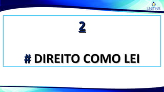 22
## DIREITO COMO LEIDIREITO COMO LEI
 
