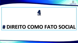 44
## DIREITO COMO FATO SOCIALDIREITO COMO FATO SOCIAL
 