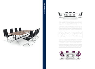 NoTable combines technology with ﬁne design, and strength
with lightness. It’s a system that offers great precision, pure
shapes highlighted in elegant solutions, and materials with
a strongly modern connotation, such as Fenix, HPL laminate,
under-painted glass and aluminum. NoTable is the attractive,
yet technically sophisticated conference table.
NoTable rappresenta la sintesi tra tecnologia e design, tra forza e leggerezza. Un
progetto caratterizzato dal grande rigore, la purezza delle forme evidenziate da
soluzioni particolarmente ricercate, l’impiego di materiali quali Fenix, laminato
HPL, cristallo retro verniciato e l’alluminio fortemente connotati in senso moderno:
NoTable è un tavolo riunioni ad alto contenuto tecnico e formale.
NoTable representa la síntesis entre la tecnología y el diseño, la fuerza y la ligereza.
Un proyecto que se caracteriza por el gran rigor, la pureza del las formas enfatizadas
por soluciones especialmente soﬁsticadas, el uso de materiales como el Fenix, el
laminado HPL, el cristal con reverso pintado y el aluminio con fuertes connotaciones
modernas: NoTable es una mesa de reuniones con un alto contenido técnico y
formal.
NoTable représente la synthèse de la technologie et du design, de la force et de la
légèreté. Un projet caractérisé par une extrême rigueur, par une grande pureté des
formes que viennent souligner des solutions particulièrement soignées, l’utilisation
de matériaux tels que le Fenix, laminé HPL, le verre rétro-peint et l’aluminium qui
impriment un style résolument moderne : NoTable est une table de réunion à haut
contenu technique et formel.
NoTable ist die perfekte Synthese aus Technologie und Design, Leistungsfähigkeit
und Leichtigkeit. Ein Entwurf, der sich durch Strenge, klare Formen mit besonderen
Details und Materialien wie Fenix, HPL-Laminat, rückseitig lackiertem Glas und
Aluminium auszeichnet, die nach modernen Stilvorgaben eingesetzt werden:
NoTable ist ein Tischsystem mit hohem technologischen und formalem Gehalt.
NoTableMEETING
 