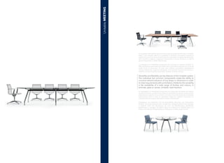 Versatility and flexibility are key features of the Unitable system.
The individual but common components create the ability to
conceive tailored solutions of any shape or dimension in order
to meet requirements without limitation.Added to this versatility
is the availability of a wide range of finishes and colours, in
laminate, glass or veneer. Unitable: total freedom.
La polyvalence et la flexibilité représentent des concepts du système Unitable. En
effet, ses éléments permettent de réaliser des compositions spéciales de n’importe
quelle forme et dimension, de créer des solutions particulières expressément
conçues d’après des exigences spécifiques, en choisissant librement les finitions à
l’intérieur de toute la gamme disponible. Unitable, la liberté absolue.
Vielseitigkeit und Flexibilität sind die wesentlichen Merkmale des Tischsystems
Unitable. Die Systemkomponenten ermöglichen maßgeschneiderte Anordnungen
in jeglicher Form und Abmessung, um auch mit Detaillösungen spezifischen
Bedürfnissen zu genügen. Es stehen dabei eine Vielzahl von Ausführungen und
Farben innerhalb der Produktpalette zur Verfügung. Unitable, totale Freiheit.
La versatilità e la flessibilità rappresentano contenuti progettuali del sistema Unitable.
Infatti, i suoi elementi offrono la possibilità di realizzare composizioni speciali di
qualsiasi forma e dimensione,di creare soluzioni particolari concepite espressamente
sulle specifiche esigenze, scegliendo liberamente le finiture all’interno di tutta la
gamma disponibile. Unitable, libertà totale.
La versatilidad y la flexibilidad representan los contenidos de diseño del sistema
Unitable. De hecho, sus elementos ofrecen la posibilidad de realizar composiciones
especiales de cualquier forma y tamaño, o de crear soluciones especiales concebidas
expresamente sobre la base de específicas exigencias, eligiendo libremente los
acabados de toda la gama disponible. Unitable, libertad total.
UnitableMEETING
 