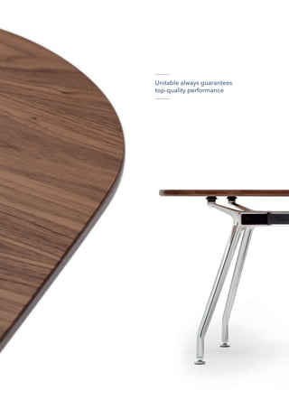 Unitable always guarantees
top-quality performance
 