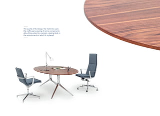 The quality of its design, the materials used,
the crafting processing of some components
allow the product to maintain a lasting look in
the environments in which it is placed
 