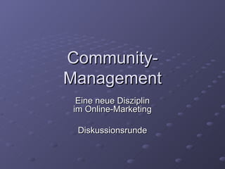 Community-Management Eine neue Disziplin im Online-Marketing Diskussionsrunde 