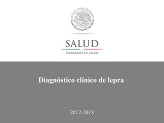 Diagnóstico clínico de lepra
2012-2018
 