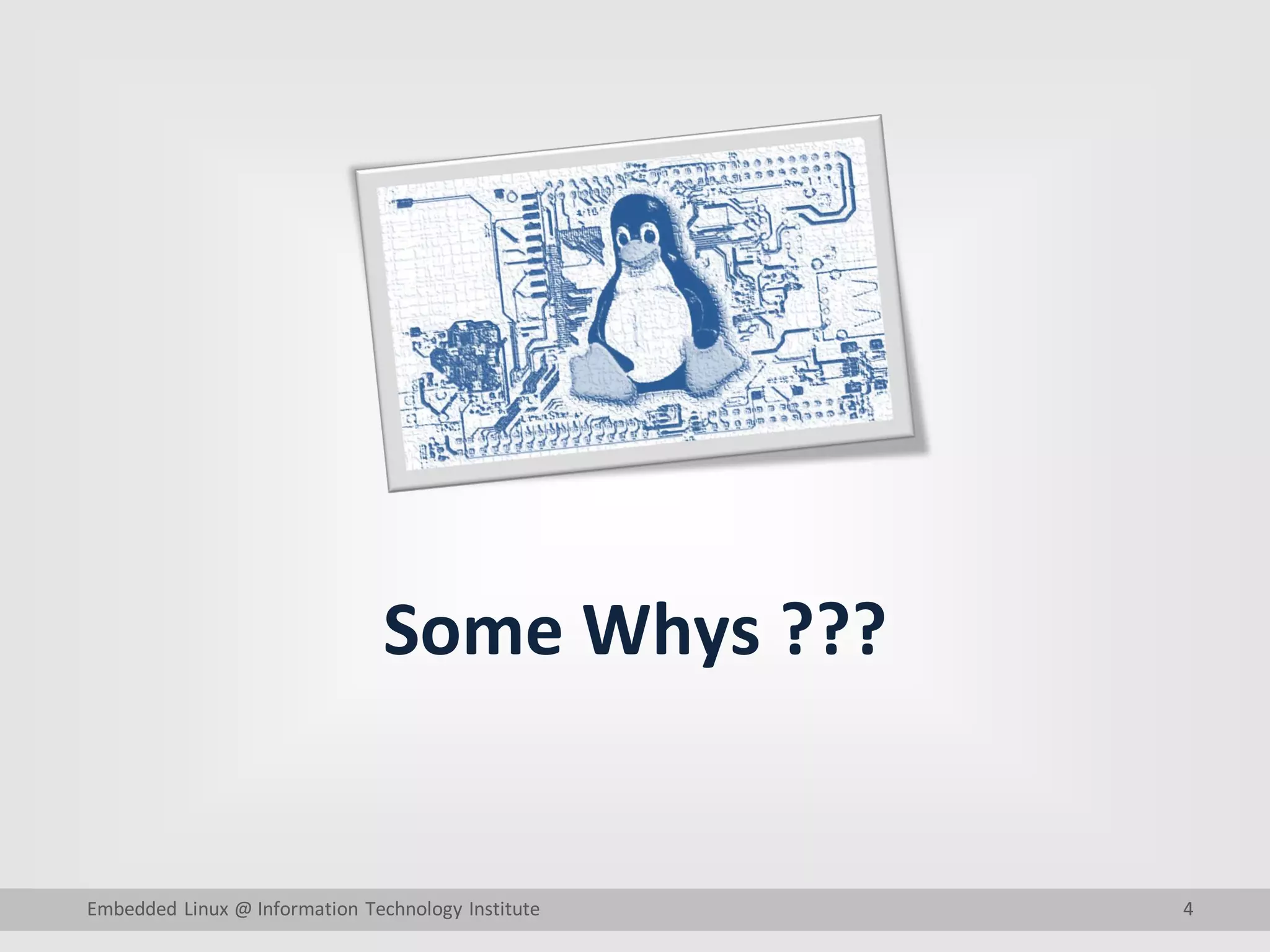 4 Some Whys ??? Embedded Linux @ Information Technology Institute 