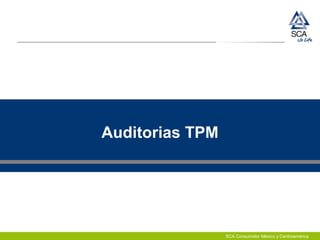 SCA Consumidor México y Centroamérica
Auditorias TPM
 