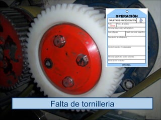 Name of presentation/Date/Initials SCA Consumidor México y Centroamérica
Falta de tornilleria
 
