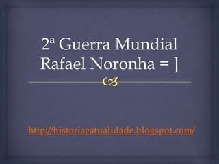 http://historiaeatualidade.blogspot.com/
 