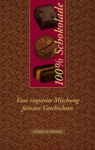 100% Schokolade


Eine exquisite Mischung
  feinster Geschichten


      STORIES & FRIENDS
 