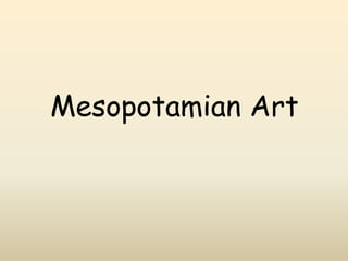 Mesopotamian Art
 