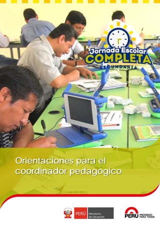 Orientaciones de trabajo para el Coordinador de Innovación
y Soporte Tecnológico
Orientaciones para el
coordinador pedagógico
 
