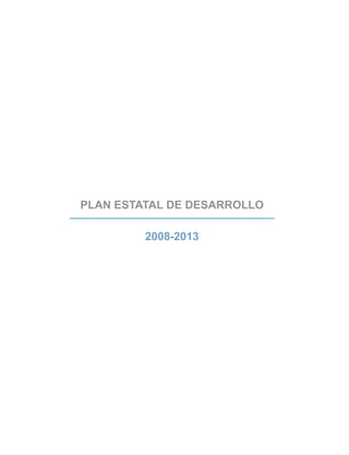 PLAN ESTATAL DE DESARROLLO
2008-2013

 