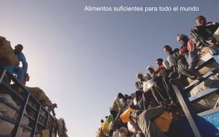Alimentos suficientes para todo el mundo
 