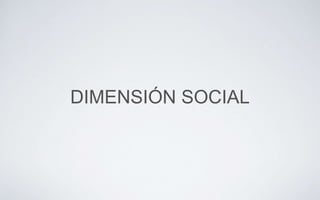 DIMENSIÓN SOCIAL
 