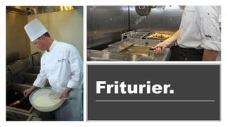 Friturier.
 