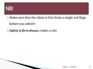 
Make sure that the client is free from a single red flags
before you admit!!

Safety is first always, make a rule
11/29/2023 29
N B:
Sciatica
 