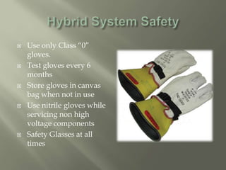  Use only Class “0”
gloves.
 Test gloves every 6
months
 Store gloves in canvas
bag when not in use
 Use nitrile gloves while
servicing non high
voltage components
 Safety Glasses at all
times
 