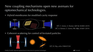 Improved optomechanical interactions for quantum technologies