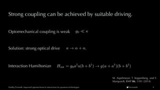 Improved optomechanical interactions for quantum technologies | PPT