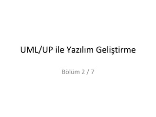 UML/UP ile Yazılım Geliştirme

          Bölüm 2 / 7
 
