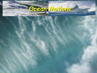 Ocean Motions
 