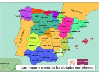 Las mapas y planos de las ciudades nos informan
 