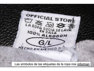 Las símbolos de las etiquetas de la ropa nos informan
 