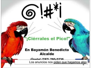 Los anuncios nos piden que hagamos algo
 