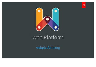 Web Platform
webplatform.org
 